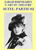 Sarah Bernhardt: L’Art du théâtre, 02 Qualités morales nécessaires au comédien