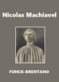 Frantz Funck-Brentano: Nicolas Machiavel