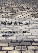 Alfred de Musset: Mimi Pinson, profil de grisette