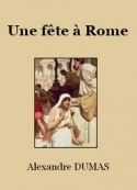 Alexandre Dumas: Une fête à Rome