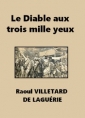 Raoul Villetard de laguérie: Le Diable aux trois mille yeux