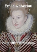 Emile Gaboriau: Henriette d'Entragues 
