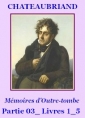Livre audio: François rené (de) Chateaubriand - Mémoires d’Outre-tombe, Partie 03, Livres 01 à 05, édition Biré