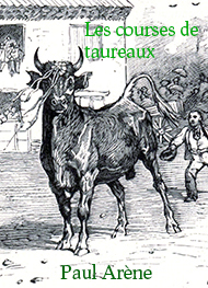 Illustration: Les courses de taureaux - Paul Arène
