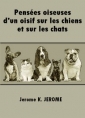 Livre audio: Jerome K. Jerome - Pensées oiseuses d'un oisif sur les chiens et sur les chats