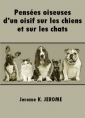 Livre audio: Jerome K. Jerome - Pensées oiseuses d'un oisif sur les chiens et sur les chats