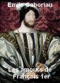 Livre audio: Emile Gaboriau - Les amours de François 1er