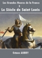 Livre audio: Octave Aubry - Les Grandes Heures de la France – 3 Le Siècle de Saint Louis