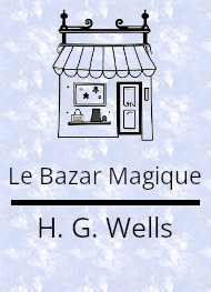 Illustration: Le bazar magique - Herbert george Wells