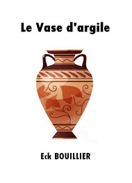 Illustration: Le Vase d'argile - Eck Bouillier