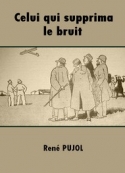 René Pujol: Celui qui supprima le bruit