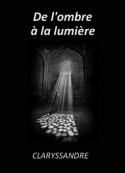 Claryssandre: De l'ombre à la lumière