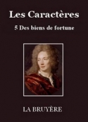 Jean de La bruyère: Les Caractères – 5 – Des biens de fortune